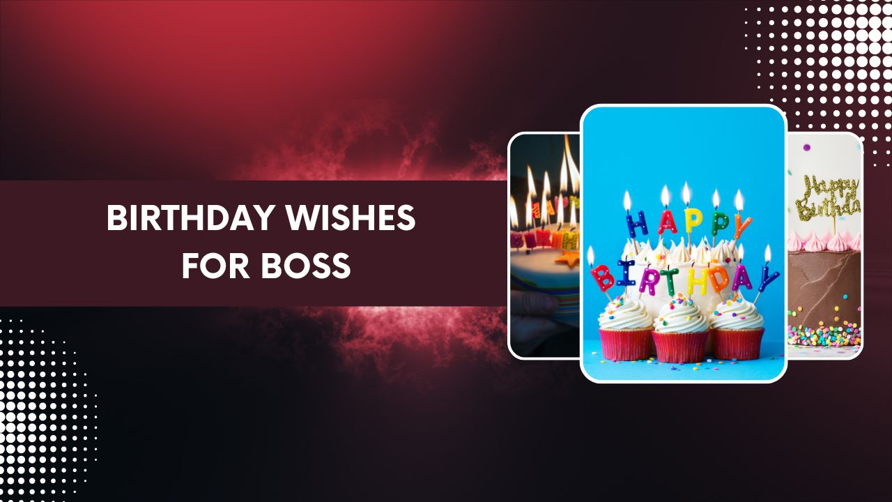 120+ Heart Touching Birthday Wishes For Boss: Happy Birthday Boss