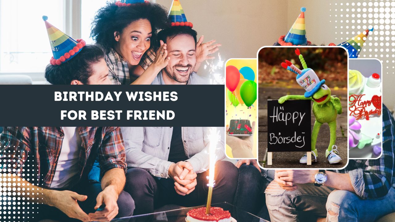 150+ Heart touching Birthday Wishes for Best Friend Male