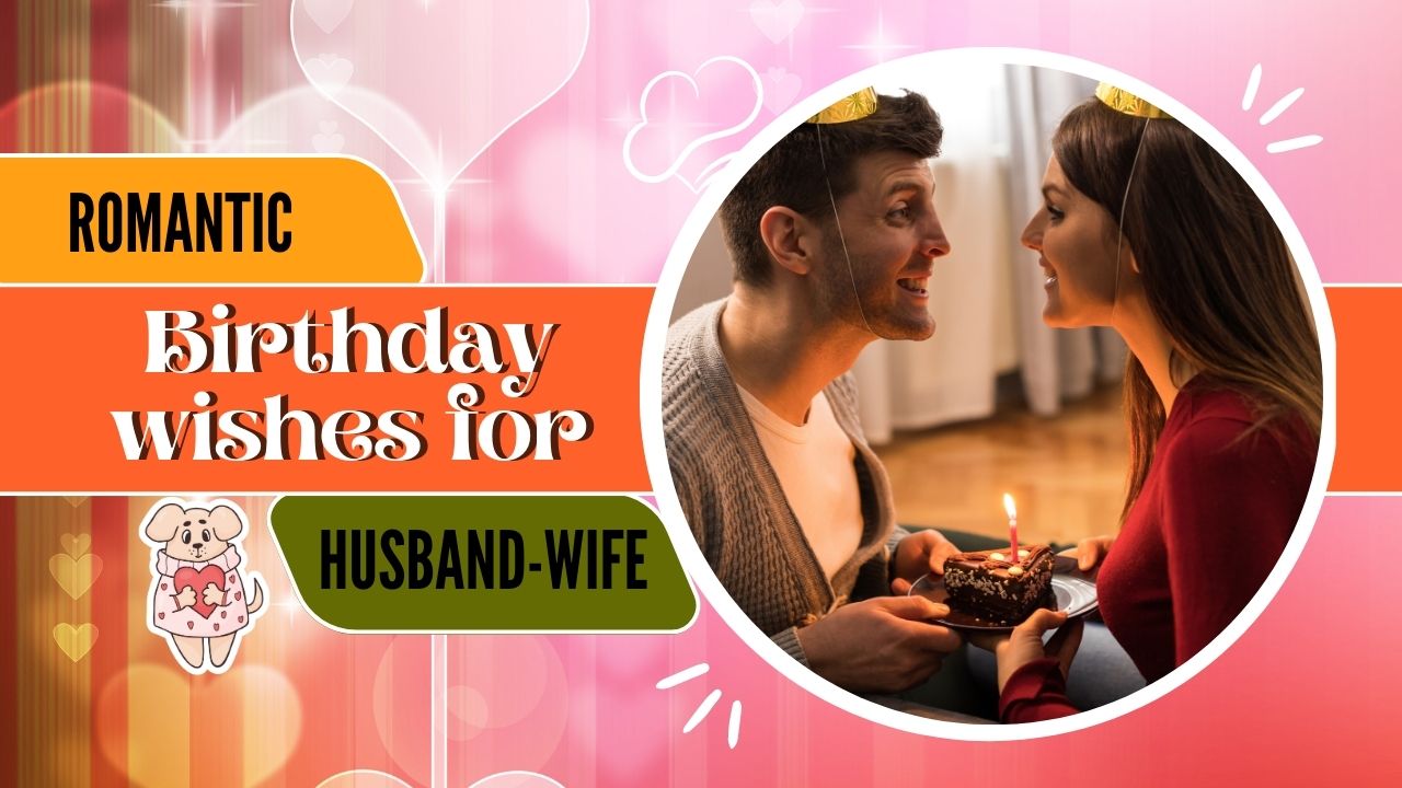 160+ Best Romantic Birthday Wishes For Husband-Wife And Gf-Bf