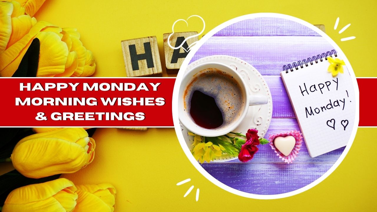 150+ Happy Monday Morning Greetings And Wishes
