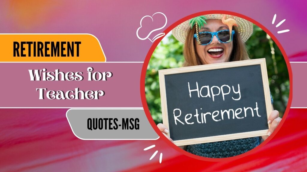 115+ Retirement Wishes For Teachers: Inspiring Quotes For Teachers