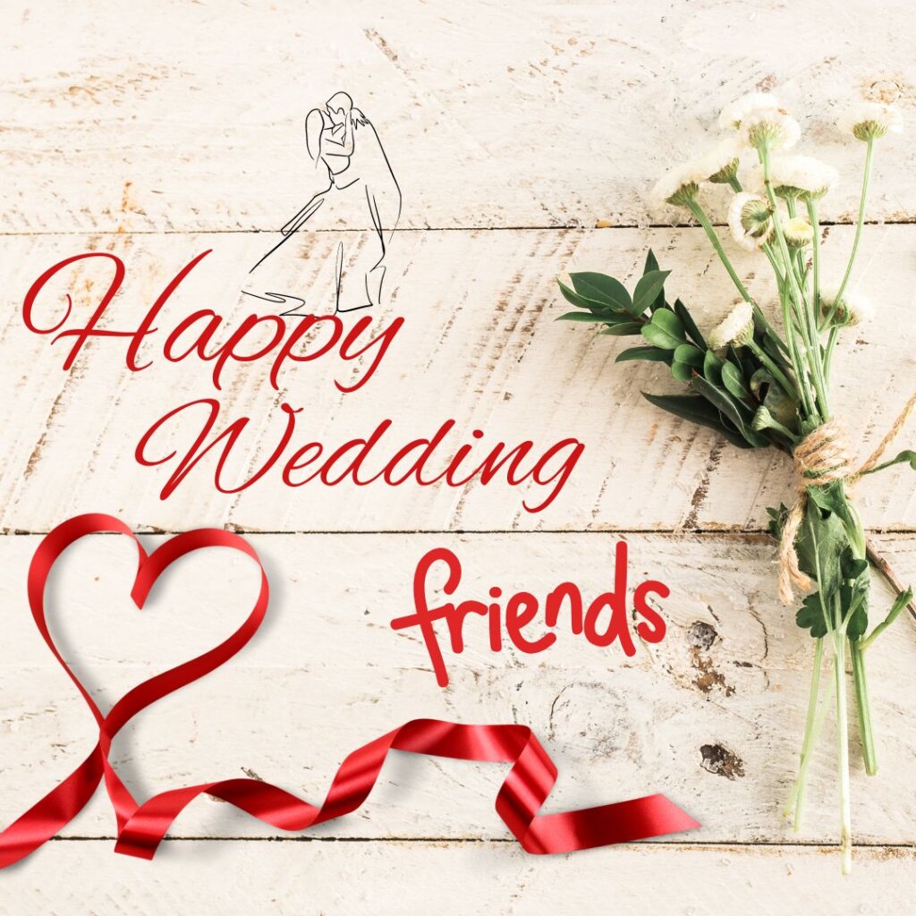 150 Wedding Wishes For Friend Celebrate With Best Regards