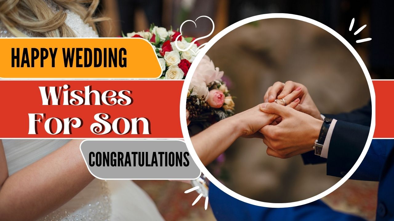 150 Wedding Wishes For Son Heartfelt Messages For Your Boy Morning Pic