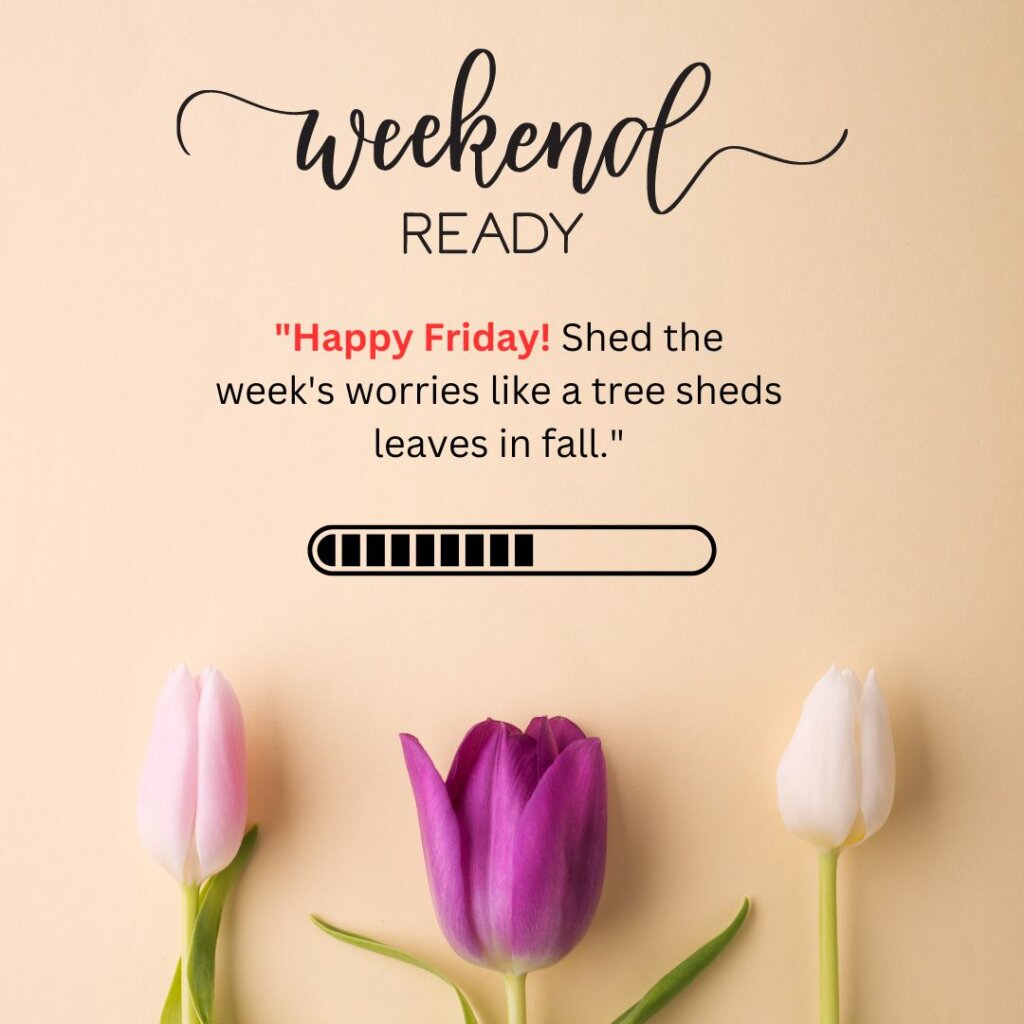 400 Happy Friday Quotes To Keep You Motivated And Inspired