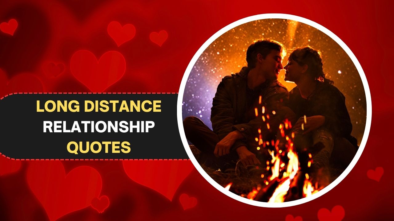 200+ Long Distance Relationship Quotes To Keep Love Strong